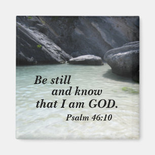Psalm 46:10 Wees stil en weet dat ik God ben. Magneet