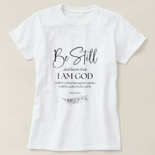 Psalm 46:10 Wees stil en weet dat ik God ben T-shirt