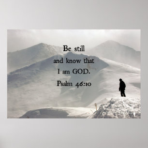 Psalm 46:10 Wees stil en weet dat ik goed ben. Poster