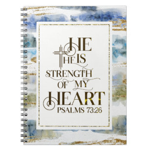 Psalm 73:26 Hij is de Sterkte van mijn hart Notitieboek
