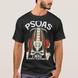 Psoas I was gewoon Gezegde fysiotherapie Yoga T-shirt