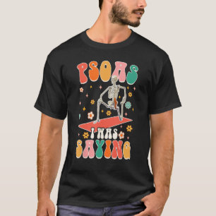 Psoas I was het Gezegden van Funny Skeleton Massag T-shirt