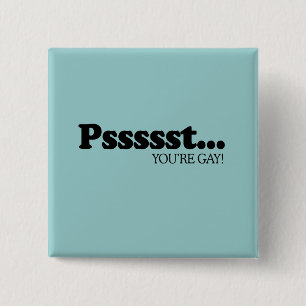 Pssst... Je bent homo Vierkante Button 5,1 Cm