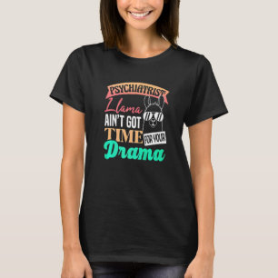 Psychiater Lama Heeft Geen Tijd Voor Je Drama Ps T-shirt