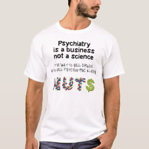 Psychiatrie is een bedrijf, geen wetenschap t-shirt