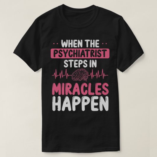 Psychiatriet Miracles Mental Health Awareness Psyc T-shirt (Design voorkant)