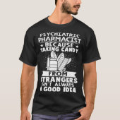 Psychiatrisch Farmaceut Snoep van vreemden ISN t T-shirt (Voorkant)