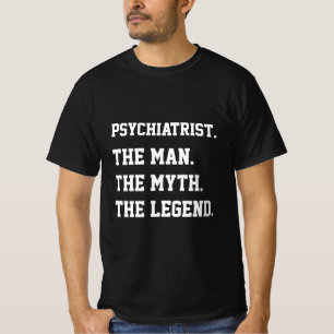 Psychiatrisch het Man de mythe de legende T-shirt