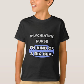 Psychiatrische verpleegster.. Het is nogal wat T-shirt