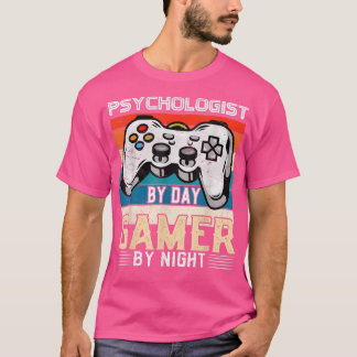 Psychologist by day gamer by night video gaming fa t-shirt