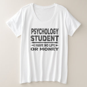 Psychology College Student geen leven of geld Grote Maat T-shirt