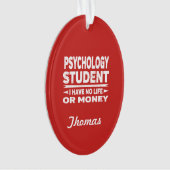 Psychology College Student No Life or Money Ornament (voorkant)