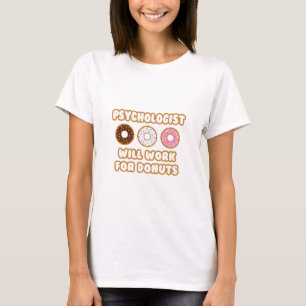 Psycholoog.. Zal werken voor donuts T-shirt