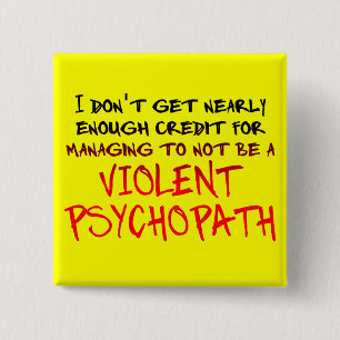 Psychopaat Krediet Grappige Knop Badge Vierkante Button 5,1 Cm