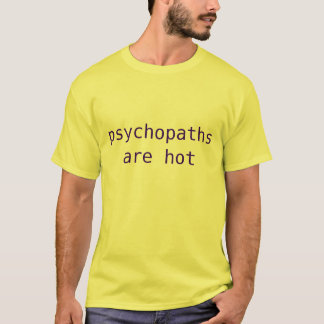 Psychopaths are hot (dark violet on yellow) t-shirt