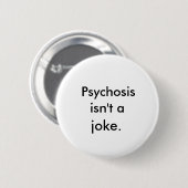 "Psychosis is geen grapje" Button (Voorkant /achterkant)