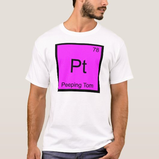 Pt - Peeping Tom Chemistry Element Symbol T-Shirt (Voorkant)
