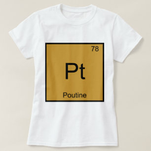 Pt - Poutine Funny Chemistry Element Symbol T-shir T-shirt