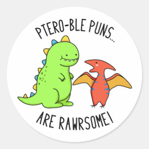 Ptero-ble Puns zijn rauwe grappige dinosaur pun Ronde Sticker