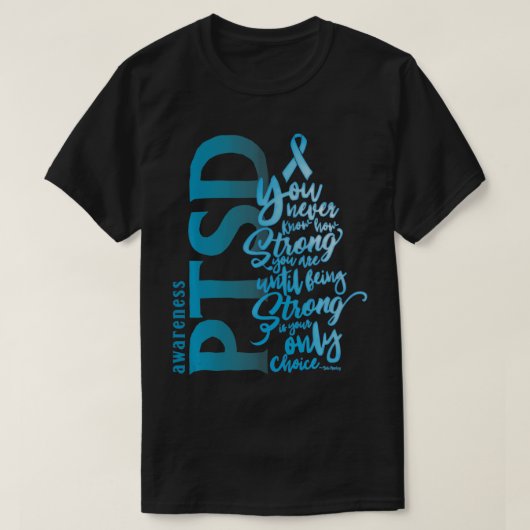 PTSD Awareness, Je weet nooit hoe sterk je bent T-shirt (Design voorkant)
