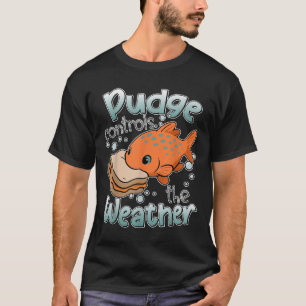 Pudge Contrôle La Météo T-shirt Drôle Femmes Homme