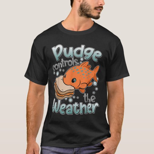 Pudge Controls The Weather Funny Shirt Womens Mens (Voorkant)
