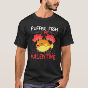 Puffer is mijn Valentijn Funny Puffer Fish Valenti T-shirt