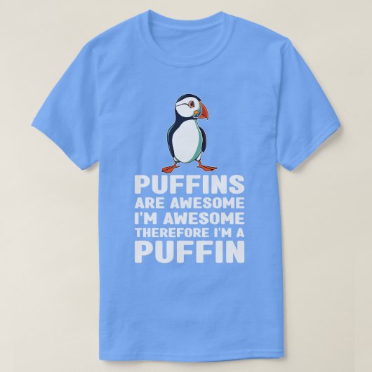 Puffins zijn Geweldige IM Geweldige daarom IM een  T-shirt (Design voorkant)