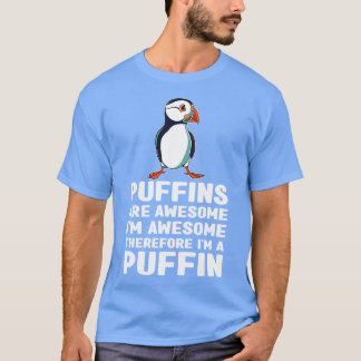 Puffins zijn Geweldige IM Geweldige daarom IM een  T-shirt