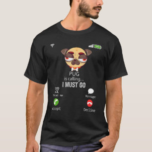 Pug Belooft Me Te Bellen Ik Moet Gaan Dier Sarcas T-shirt