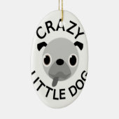 Pug Crazy Little Dog Keramisch Ornament (Rechts)