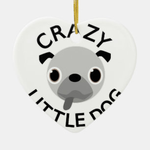Pug Crazy Little Dog Keramisch Ornament