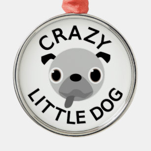 Pug Crazy Little Dog Metalen Ornament