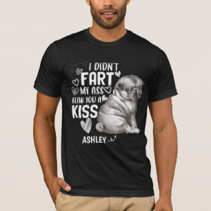 Pug Didnt Fart Kiss Dog T-shirt