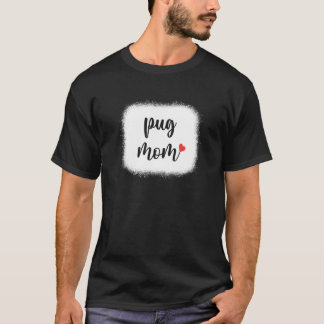 Pug Dog Mam Womens Pug T-shirt