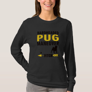 Pug Dog Owners K9 Puppy Hardheaded Manuever   T-shirt