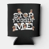 Pug Dog Stop Bugging Me - Grappig woordje Blikjeskoeler (Voorkant)