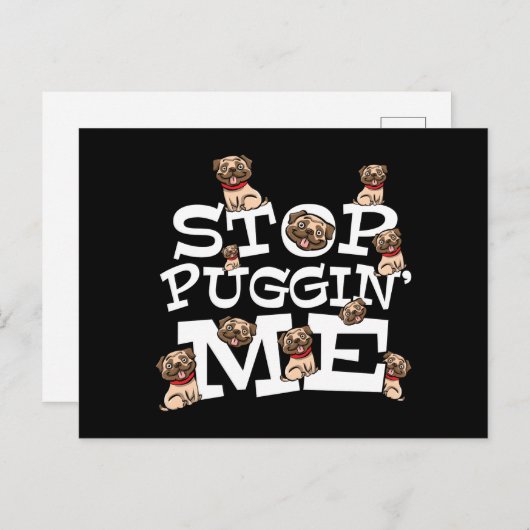 Pug Dog Stop Bugging Me - Grappig woordje Briefkaart (Voorkant / Achterkant)