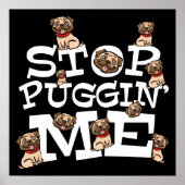 Pug Dog Stop Bugging Me - Grappig woordje Poster (Voorkant)