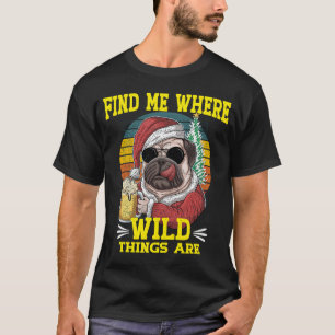 Pug Dog vindt me waar wilde dingen zijn T-shirt