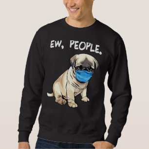 Pug Ew People Dog Wearing Face Mask Trui