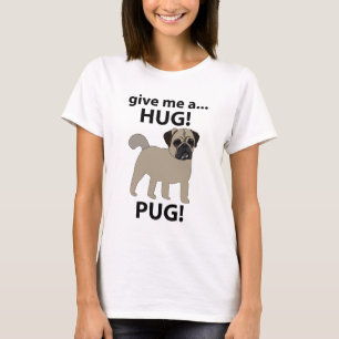 Pug Geef me een knuffel Funny Pug T-shirt