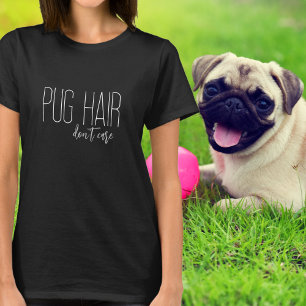 Pug Hair Maakt Hondenliefhebber niet uit T-shirt
