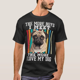 Pug Hond Eígenaar Pug Eígenaar Hoe Meer Jongens Ik T-shirt