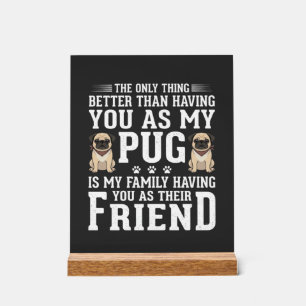 Pug Hond Familie Vriend Citaat Acryl Bord