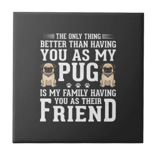 Pug Hond Familie Vriend Citaat Tegeltje
