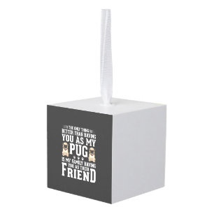 Pug Hond Familie Vriend Quote Kubus Ornament