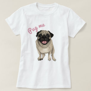 Pug me t-shirt