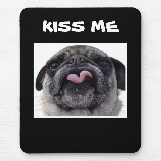 PUG ZEGT "KISS ME" MOUSEPAD MUISMAT (Voorkant)