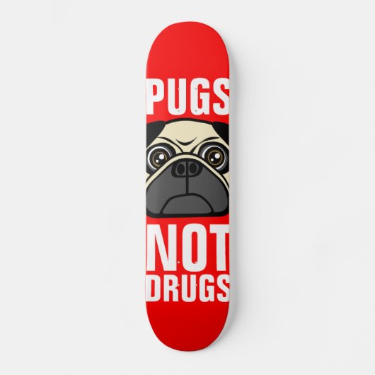 Pugs not Drugs Skateboard (Voorkant)